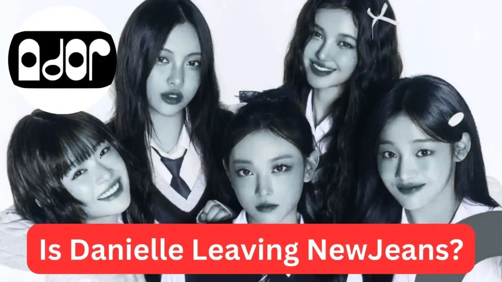 Is Danielle leaving NewJeans