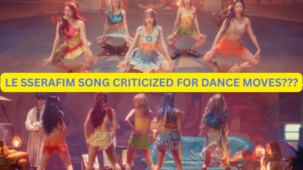 LE-SSERAFIM-SONG-CRITICIZED-For-DANCE-MOVES